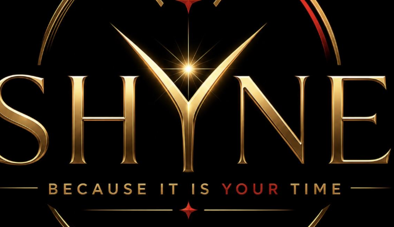 SHYNE — Because it is your time